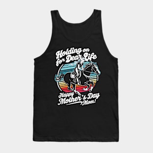 Holding on for dear life Happy mother's day Mom | Mother's day | Mom lover gifts Tank Top